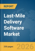 Last-Mile Delivery Software Market Report 2026- Product Image