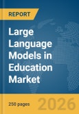 Large Language Models (LLMs) in Education Market Report 2026- Product Image