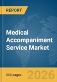 Medical Accompaniment Service Market Report 2026- Product Image