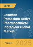 Losartan Potassium Active Pharmaceutical Ingredient (API) Global Market Report 2025- Product Image