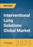 Interventional Lung Solutions Global Market Report 2025- Product Image