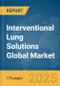 Interventional Lung Solutions Global Market Report 2025 - Product Thumbnail Image