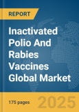 Inactivated Polio And Rabies Vaccines Global Market Report 2025- Product Image
