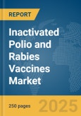 Inactivated Polio and Rabies Vaccines Market Report 2025- Product Image