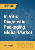 In Vitro Diagnostic Packaging Global Market Report 2025- Product Image