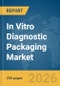 In Vitro Diagnostic Packaging Market Report 2026 - Product Thumbnail Image