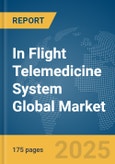 In Flight Telemedicine System Global Market Report 2025- Product Image