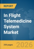 In Flight Telemedicine System Market Report 2026- Product Image
