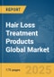 Hair Loss Treatment Products Global Market Report 2025 - Product Thumbnail Image