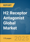 H2 Receptor Antagonist Global Market Report 2025- Product Image