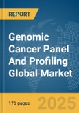Genomic Cancer Panel And Profiling Global Market Report 2025- Product Image