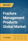 Fracture Management Products Global Market Report 2025- Product Image