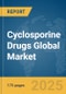 Cyclosporine Drugs Global Market Report 2025 - Product Thumbnail Image
