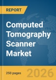 Computed Tomography (CT) Scanner Market Report 2026- Product Image