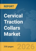 Cervical Traction Collars Market Report 2026- Product Image