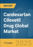 Candesartan Cilexetil Drug Global Market Report 2025- Product Image