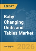Baby Changing Units and Tables Market Report 2026- Product Image
