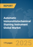 Automatic Immunohistochemical Staining Instrument Global Market Report 2025- Product Image