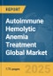 Autoimmune Hemolytic Anemia Treatment Global Market Report 2025 - Product Thumbnail Image
