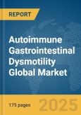 Autoimmune Gastrointestinal Dysmotility Global Market Report 2025- Product Image