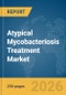 Atypical Mycobacteriosis Treatment Market Report 2026 - Product Thumbnail Image