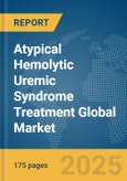 Atypical Hemolytic Uremic Syndrome Treatment Global Market Report 2025- Product Image