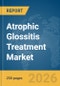 Atrophic Glossitis Treatment Market Report 2026 - Product Thumbnail Image