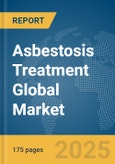 Asbestosis Treatment Global Market Report 2025- Product Image