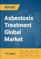Asbestosis Treatment Global Market Report 2025 - Product Thumbnail Image
