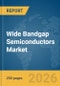 Wide Bandgap Semiconductors Market Report 2026 - Product Thumbnail Image