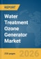 Water Treatment Ozone Generator Market Report 2026 - Product Thumbnail Image