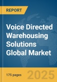 Voice Directed Warehousing Solutions Global Market Report 2025- Product Image