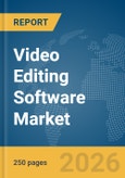 Video Editing Software Market Report 2026- Product Image