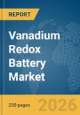 Vanadium Redox Battery Market Report 2026- Product Image