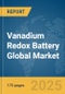 Vanadium Redox Battery Global Market Report 2025 - Product Thumbnail Image