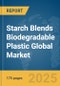 Starch Blends Biodegradable Plastic Global Market Report 2025 - Product Thumbnail Image