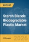 Starch Blends Biodegradable Plastic Market Report 2026 - Product Thumbnail Image