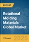 Rotational Molding Materials Global Market Report 2025 - Product Image