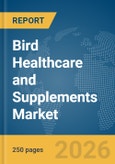 Bird Healthcare and Supplements Market Report 2026- Product Image