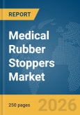 Medical Rubber Stoppers Market Report 2026- Product Image
