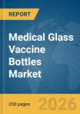 Medical Glass Vaccine Bottles Market Report 2026- Product Image