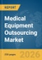 Medical Equipment Outsourcing Market Report 2026 - Product Thumbnail Image