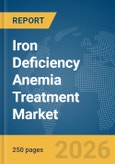Iron Deficiency Anemia Treatment Market Report 2026- Product Image