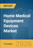 Home Medical Equipment (HME) Devices Market Report 2026- Product Image