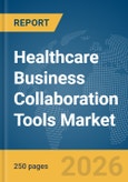 Healthcare Business Collaboration Tools Market Report 2026- Product Image