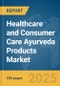 Healthcare and Consumer Care Ayurveda Products Market Report 2025 - Product Thumbnail Image