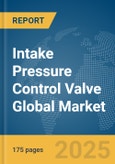 Intake Pressure Control Valve Global Market Report 2025- Product Image