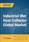 Industrial Wet Dust Collector Global Market Report 2025 - Product Image