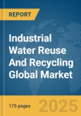 Industrial Water Reuse And Recycling Global Market Report 2025- Product Image