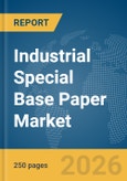 Industrial Special Base Paper Market Report 2026- Product Image